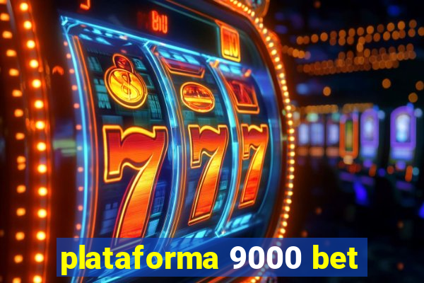 plataforma 9000 bet